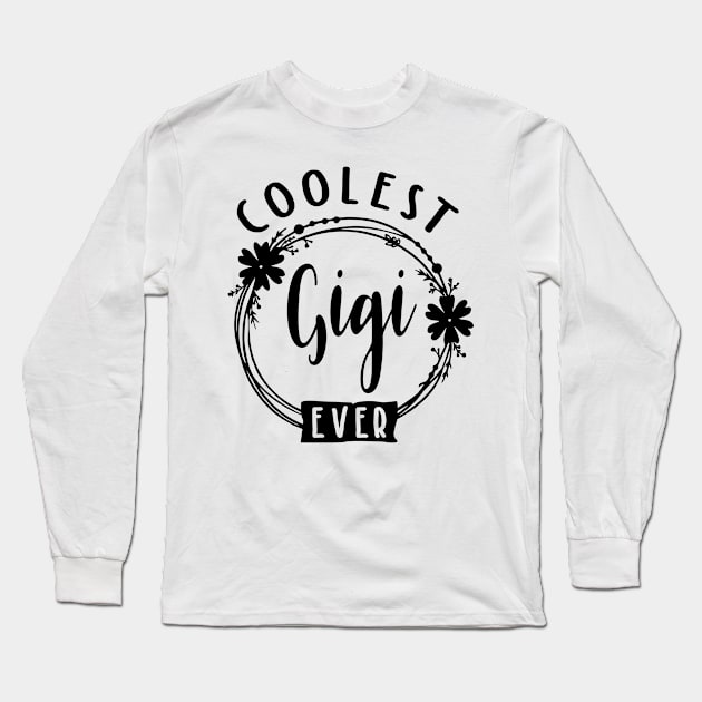 Coolest Gigi Ever | Mom and Grandma Long Sleeve T-Shirt by cidolopez